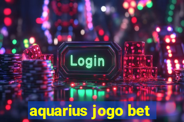 aquarius jogo bet